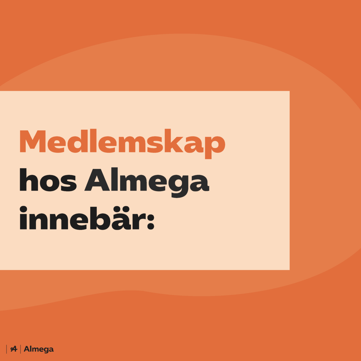 Orange bild med texten "Medlemskap hos Almega innebär:". Länk i bild går till almega.se sida om medlemskap.